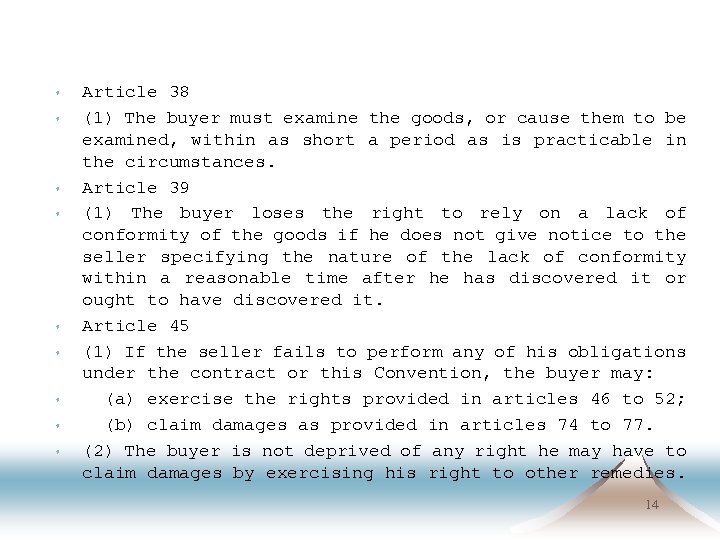 s s s s s Article 38 (1) The buyer must examine the goods,