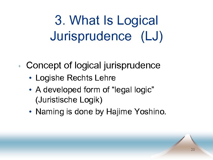 3. What Is Logical Jurisprudence　(LJ) s Concept of logical jurisprudence • Logishe Rechts Lehre