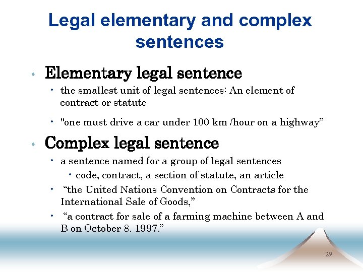 Legal elementary and complex sentences s Elementary legal sentence • the smallest unit of