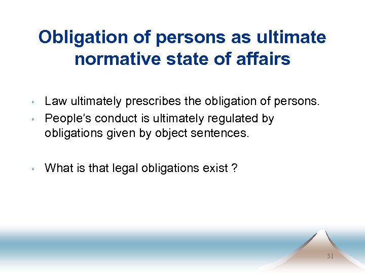 Obligation of persons as ultimate normative state of affairs s Law ultimately prescribes the