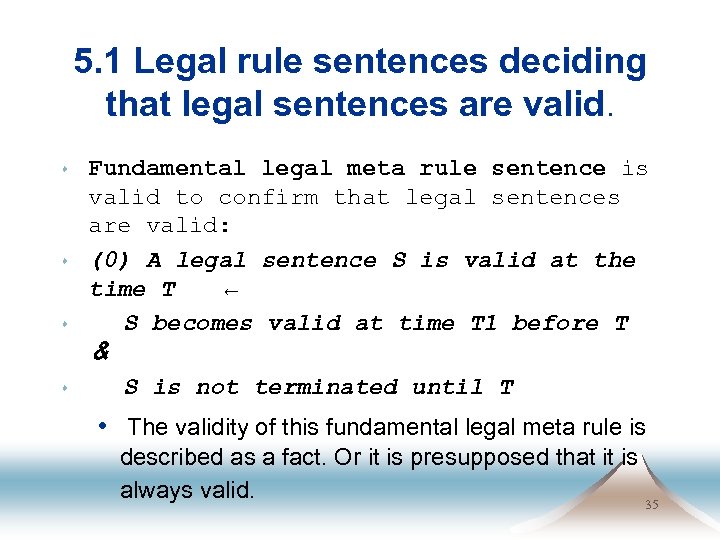 5. 1 Legal rule sentences deciding that legal sentences are valid. s s Fundamental