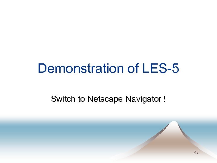 Demonstration of LES-5 Switch to Netscape Navigator ! 48 