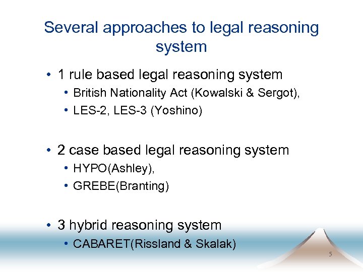 Several approaches to legal reasoning system • 1 rule based legal reasoning system •