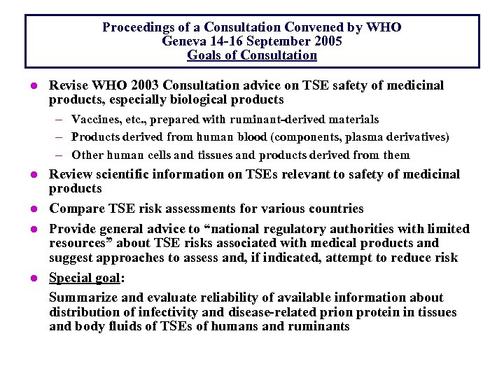 Proceedings of a Consultation Convened by WHO Geneva 14 -16 September 2005 Goals of