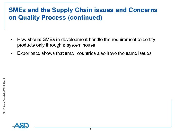 SMEs and the Supply Chain issues and Concerns on Quality Process (continued) How should