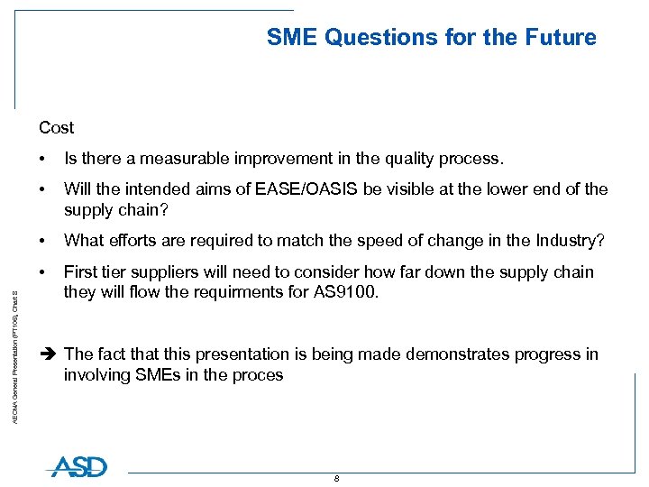 SME Questions for the Future Cost Is there a measurable improvement in the quality