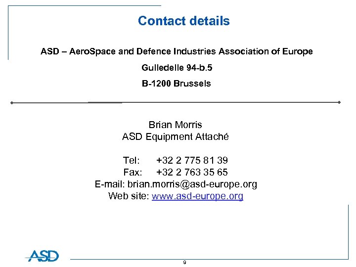 Contact details ASD – Aero. Space and Defence Industries Association of Europe Gulledelle 94