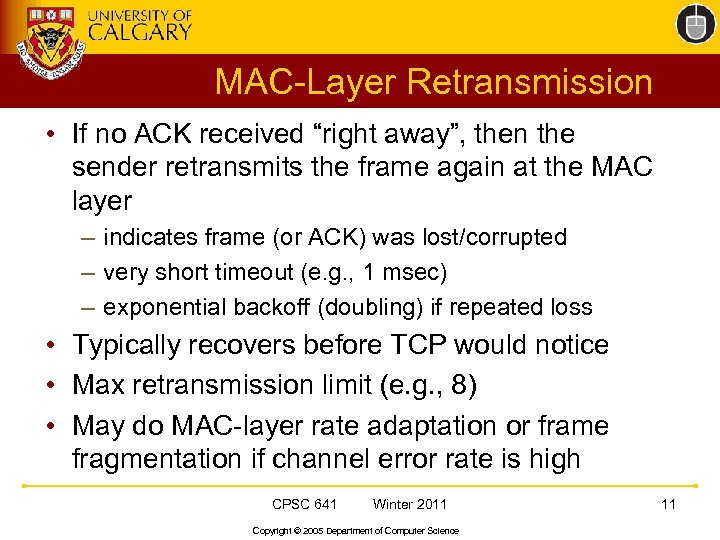 MAC-Layer Retransmission • If no ACK received “right away”, then the sender retransmits the