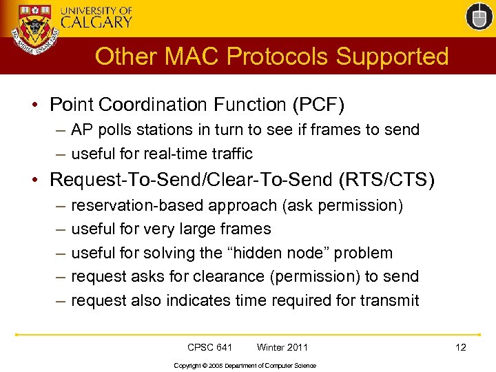Other MAC Protocols Supported • Point Coordination Function (PCF) – AP polls stations in