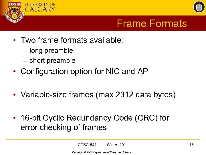 Frame Formats • Two frame formats available: – long preamble – short preamble •