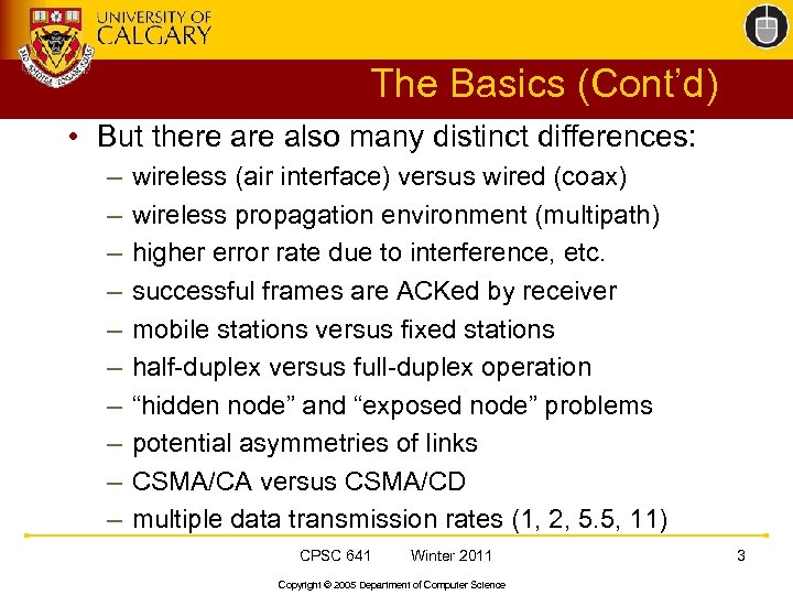 The Basics (Cont’d) • But there also many distinct differences: – – – –