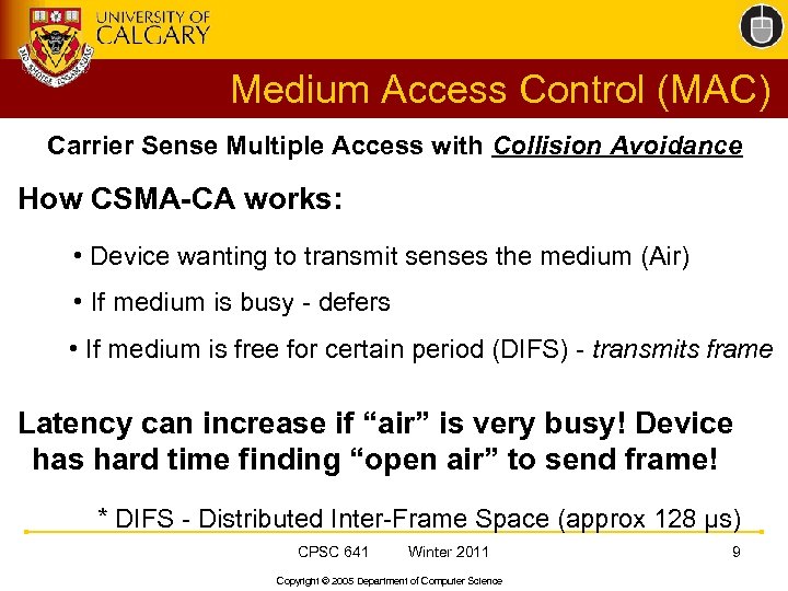 Medium Access Control (MAC) Carrier Sense Multiple Access with Collision Avoidance How CSMA-CA works: