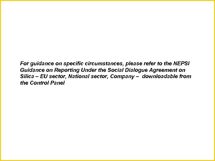 For guidance on specific circumstances, please refer to the NEPSI Guidance on Reporting Under