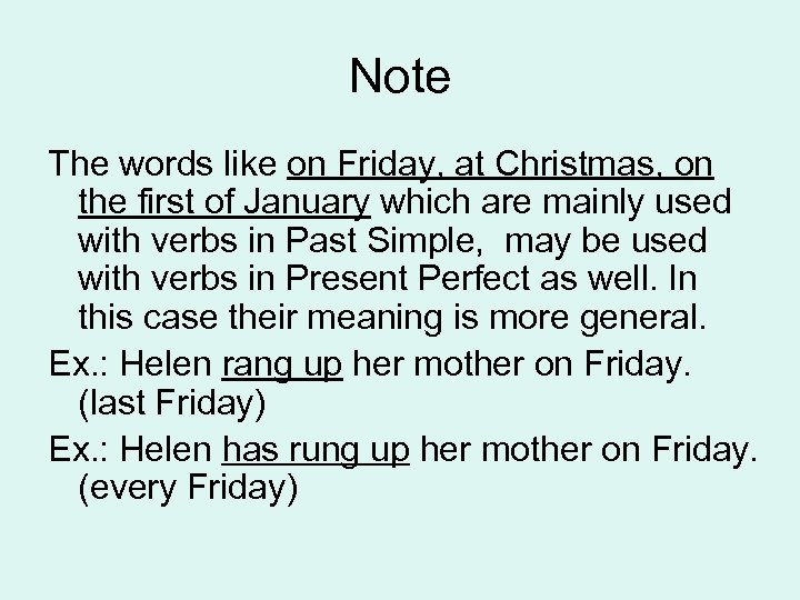Note The words like on Friday, at Christmas, on the first of January which