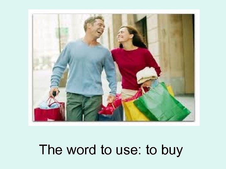 The word to use: to buy 