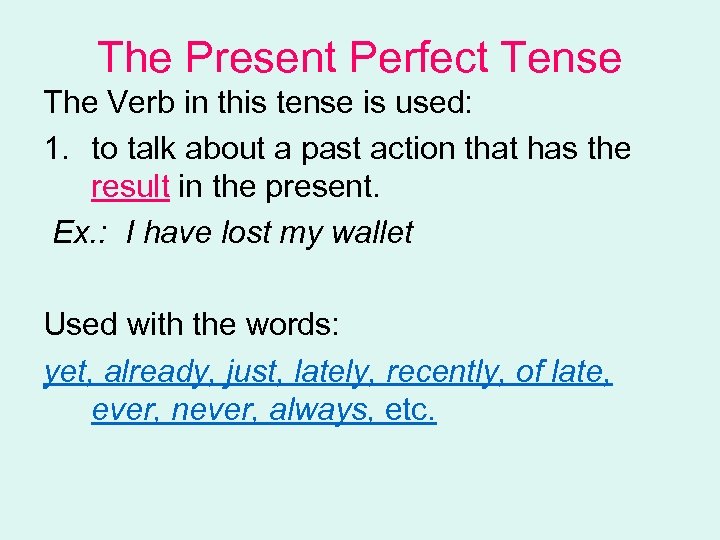 The Present Perfect Tense The Verb in this tense is used: 1. to talk