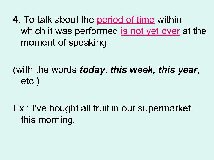 4. To talk about the period of time within which it was performed is