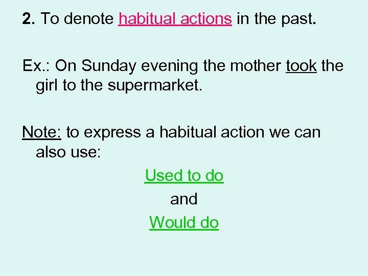 2. To denote habitual actions in the past. Ex. : On Sunday evening the