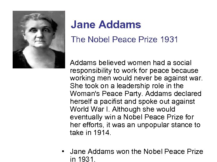 Jane Addams The Nobel Peace Prize 1931 • Addams believed women had a social