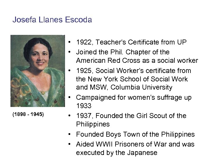 Josefa Llanes Escoda (1898 - 1945) • 1922, Teacher’s Certificate from UP • Joined