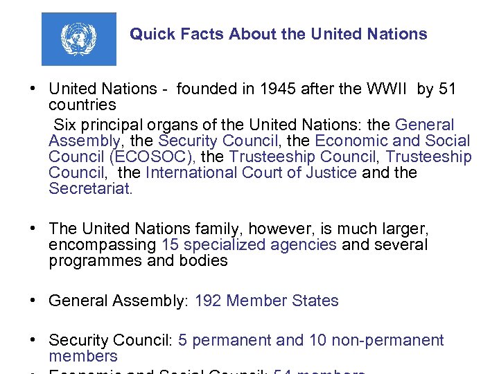 Quick Facts About the United Nations • United Nations - founded in 1945 after