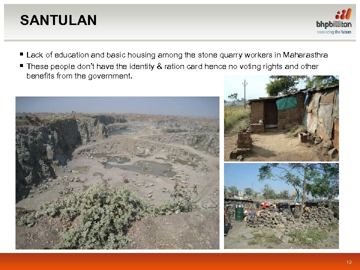 SANTULAN § Lack of education and basic housing among the stone quarry workers in