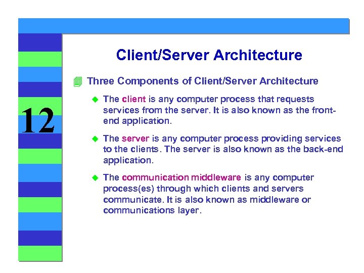 Client/Server Architecture 4 Three Components of Client/Server Architecture 12 u The client is any