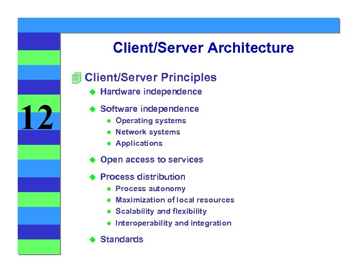 Client/Server Architecture 4 Client/Server Principles u 12 Hardware independence u Software independence l l