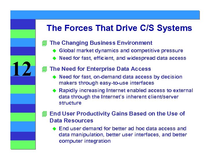 The Forces That Drive C/S Systems 4 The Changing Business Environment Global market dynamics