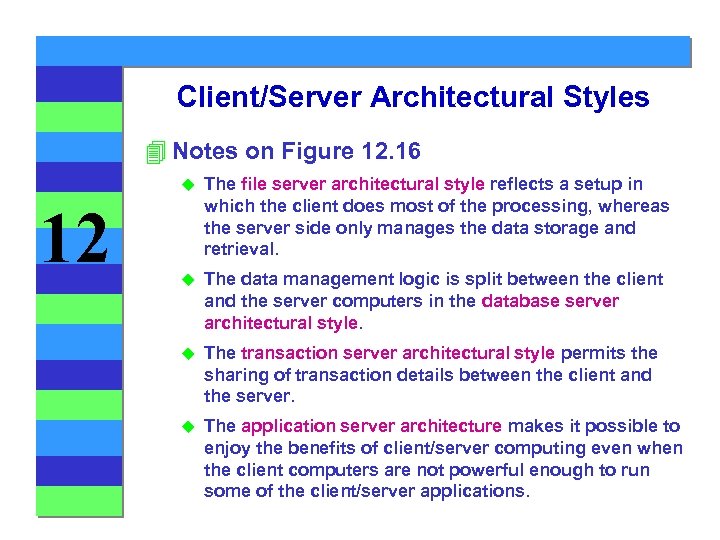 Client/Server Architectural Styles 4 Notes on Figure 12. 16 u 12 The file server