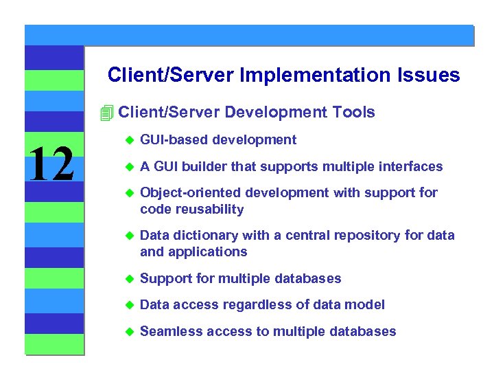 Client/Server Implementation Issues 4 Client/Server Development Tools 12 u GUI-based development u A GUI