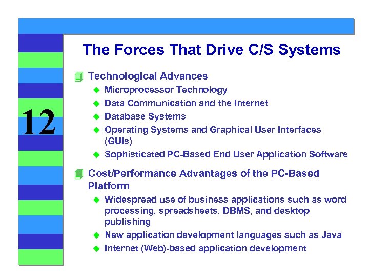 The Forces That Drive C/S Systems 4 Technological Advances u 12 u u Microprocessor