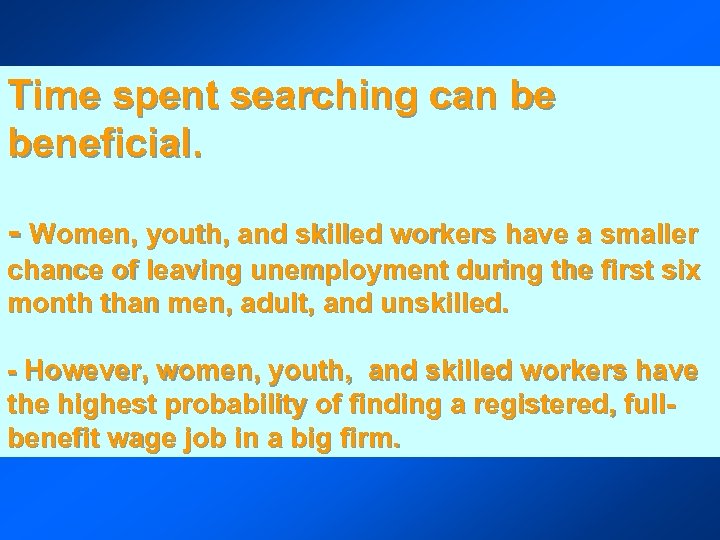 Time spent searching can be beneficial. - Women, youth, and skilled workers have a