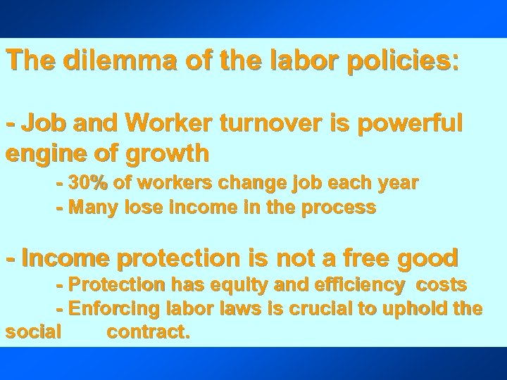 The dilemma of the labor policies: - Job and Worker turnover is powerful engine