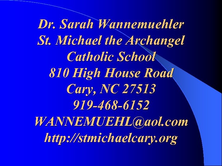 Dr. Sarah Wannemuehler St. Michael the Archangel Catholic School 810 High House Road Cary,