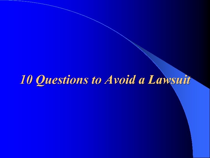 10 Questions to Avoid a Lawsuit 