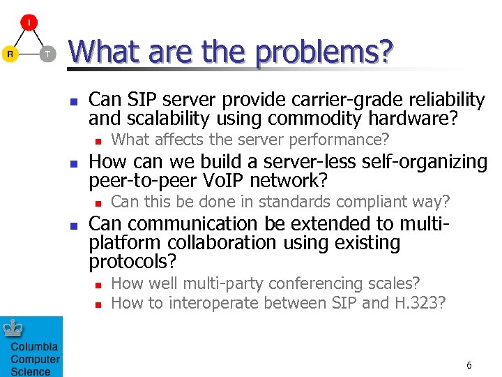 What are the problems? n Can SIP server provide carrier-grade reliability and scalability using