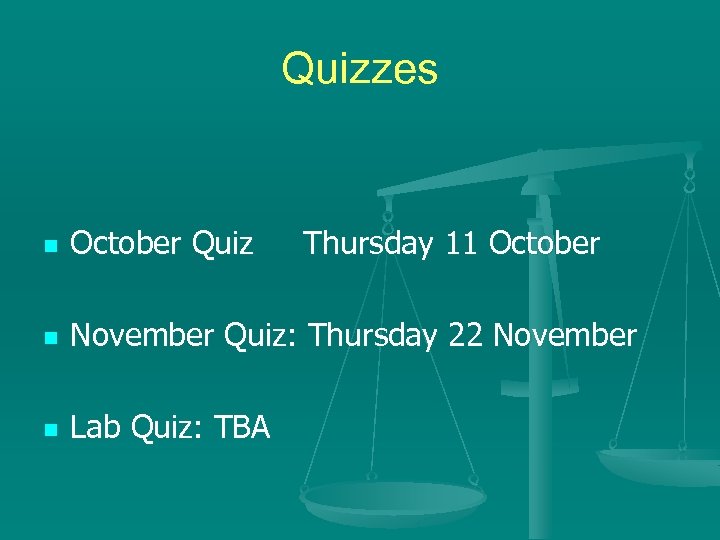 Quizzes n October Quiz Thursday 11 October n November Quiz: Thursday 22 November n