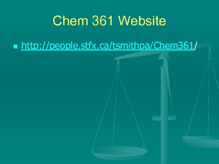 Chem 361 Website n http: //people. stfx. ca/tsmithpa/Chem 361/ 