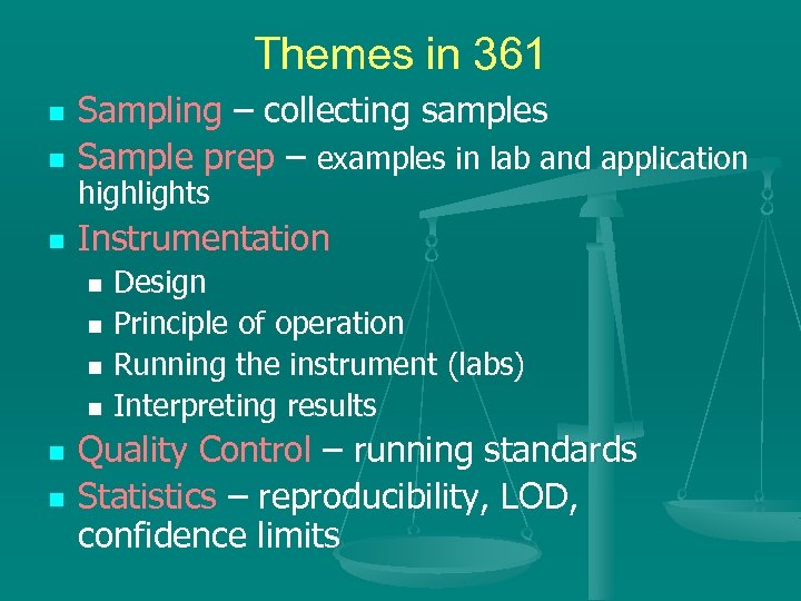 Themes in 361 n Sampling – collecting samples Sample prep – examples in lab