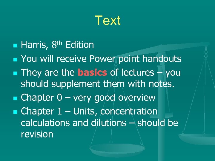 Text n n n Harris, 8 th Edition You will receive Power point handouts