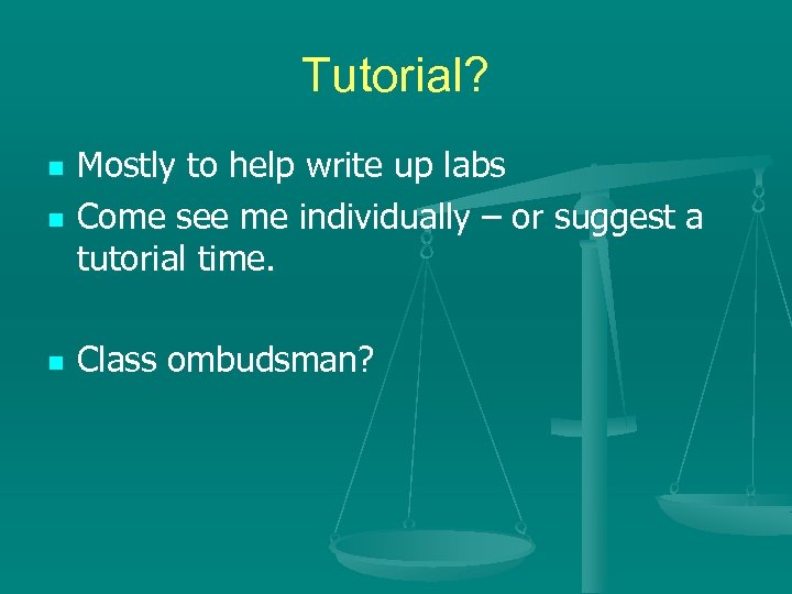 Tutorial? n Mostly to help write up labs Come see me individually – or