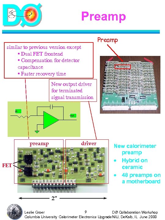 Preamp similar to previous version except • Dual FET frontend • Compensation for detector