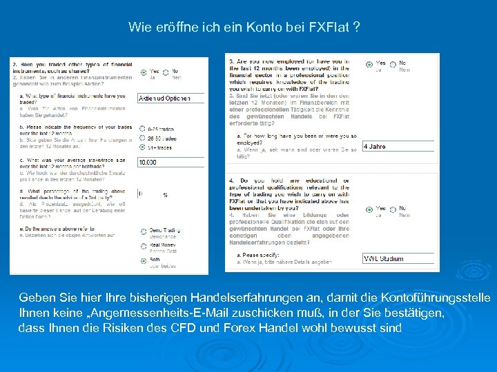 Wie eröffne ich ein Konto bei FXFlat ? Geben Sie hier Ihre bisherigen Handelserfahrungen