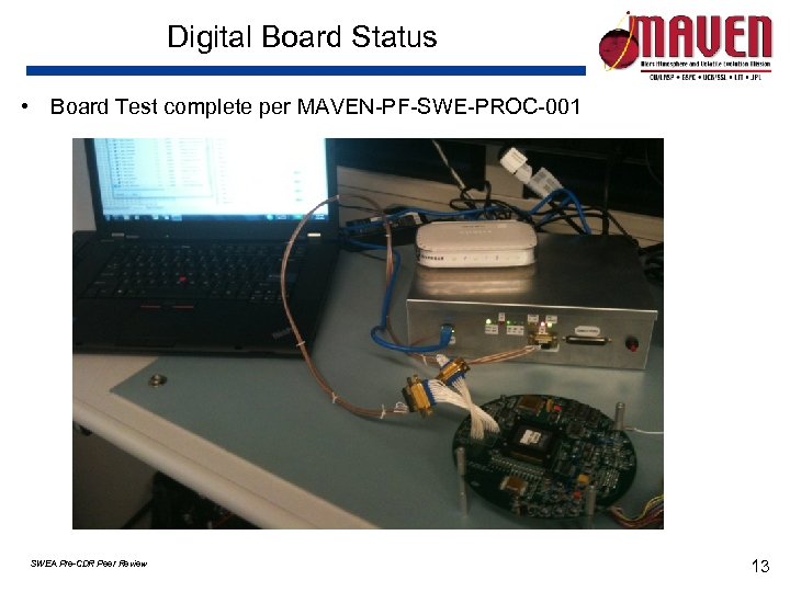 Digital Board Status • Board Test complete per MAVEN-PF-SWE-PROC-001 SWEA Pre-CDR Peer Review 13