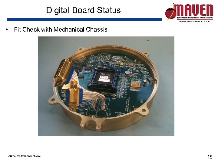 Digital Board Status • Fit Check with Mechanical Chassis SWEA Pre-CDR Peer Review 15