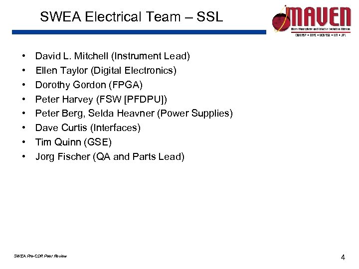 SWEA Electrical Team – SSL • • David L. Mitchell (Instrument Lead) Ellen Taylor