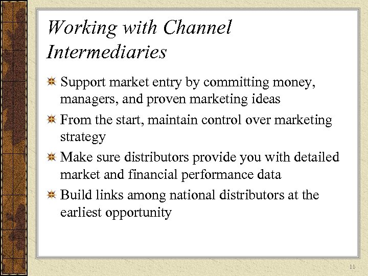 Working with Channel Intermediaries Support market entry by committing money, managers, and proven marketing