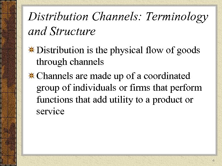 Distribution Channels: Terminology and Structure Distribution is the physical flow of goods through channels