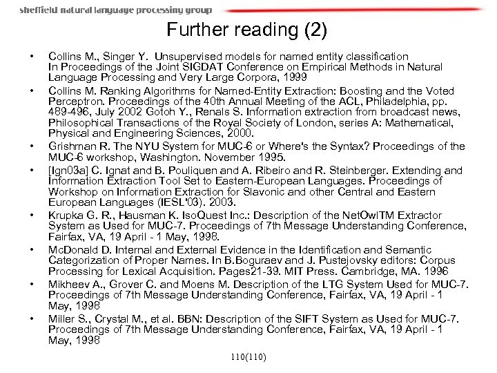 Further reading (2) • • Collins M. , Singer Y. Unsupervised models for named